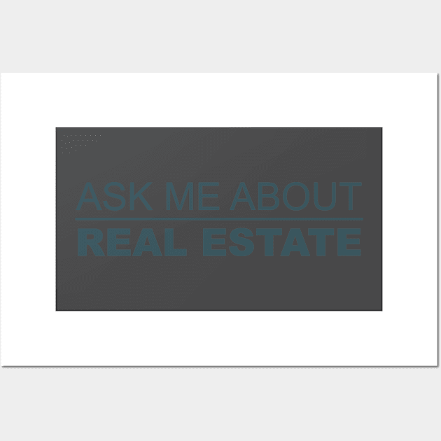 Ask me about real estate Wall Art by Five Pillars Nation